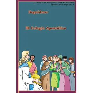 El Colegio Apostolico (seguidme) (spanish Edition) El Colegio Apostolico (seguidme) (spanish Edition)