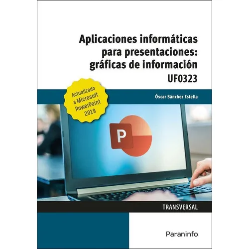Aplicaciones Informáticas Para Presentaciones: Gráficas De Información. Microsoft Powerpoint 2019, de SANCHEZ ESTELLA,OSCAR. Editorial Ediciones Paraninfo, S.A en español