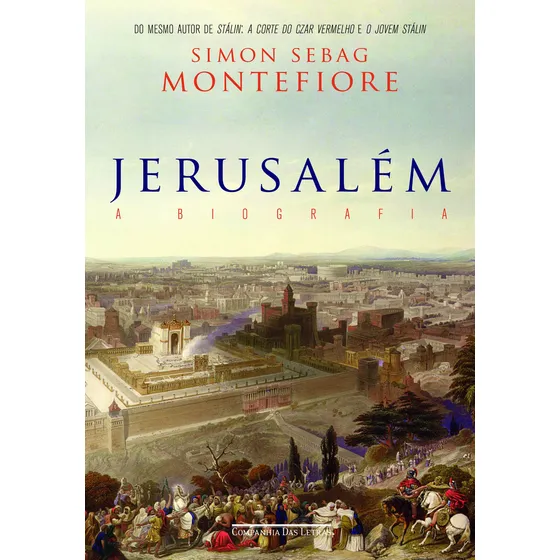 Livro Jerusalém: A Biografia, De Simon Sebag Montefiore 2013 Em Português 1º Edição Capa Mole Editora Companhia Das Letras