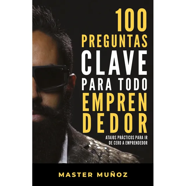 100 preguntas clave para todo emprendedor: Atajos prácticos para ir de cero a emprendedor, de Munoz, Carlos. Autoayuda y Superación Editorial Grijalbo, tapa blanda en español, 2020