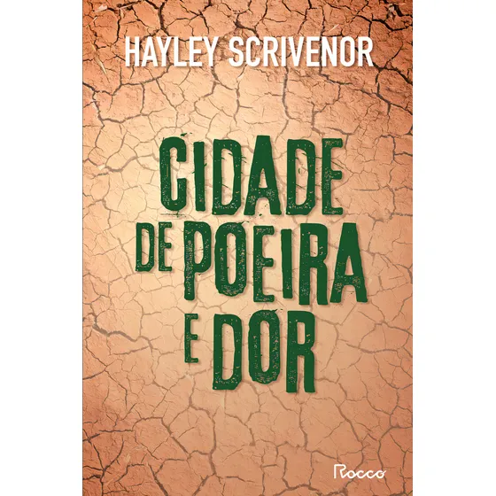 Cidade De Poeira E Dor, De Hayley Scrivenor. Editora Rocco, Capa Mole Em Português