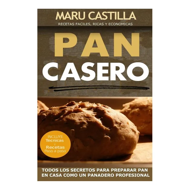 Libro: Pan Casero: Panaderia Artesanal (edición En Español)