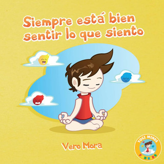 Libro: Siempre Está Bien Sentir Lo Que Siento: Imagina Solo Libro: Siempre Está Bien Sentir Lo Que Siento: Imagina Solo