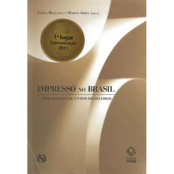 Impresso no Brasil: Dois séculos de livros brasileiros, de (Organizador) Braganca, Anibal/ (Organizador) Abreu, Márcia. Editorial Fundação Editora da Unesp, capa mole em português, 2011