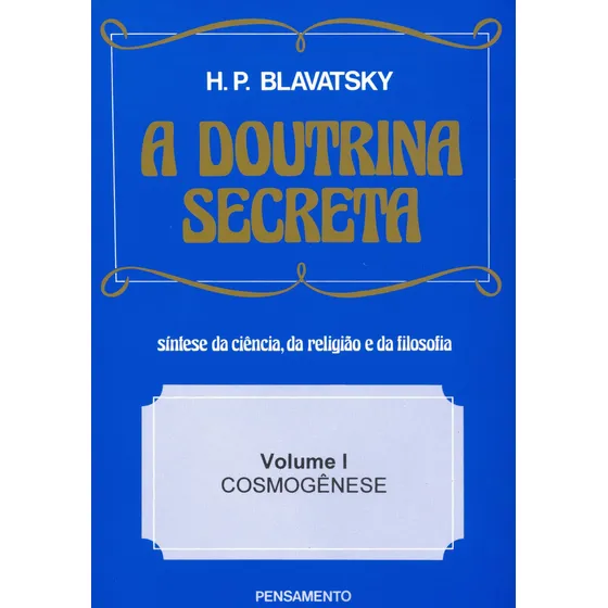 A Doutrina Secreta - (Vol. I): Cosmogênese, de Blavatsky, H. P.. Editorial Editora Pensamento-Cultrix Ltda., capa mole em português, 1980
