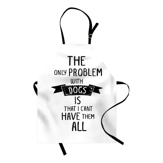 Lunarable Delantal Texto  Saying With Only Problem Dogs Is I