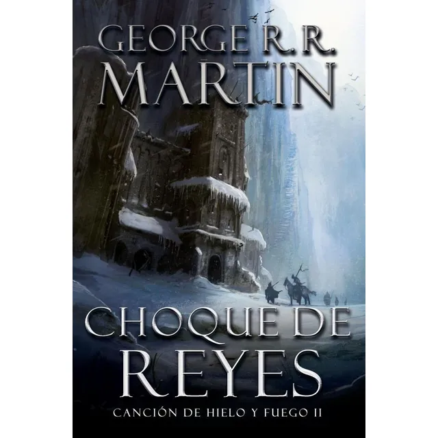 Choque De Reyes (canción De Hielo Y Fuego 2)- George Martin