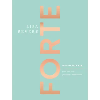 Livro Forte: Devocionais, De: Lisa Bevere. Editora Thomas Nelson, Capa Dura, Edição NĂŁo Aplica Em PortuguĂȘs, 2023 Livro Forte: Devocionais, De: Lisa Bevere. Editora Thomas Nelson, Capa Dura, Edição NĂŁo Aplica Em PortuguĂȘs, 2023