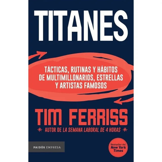 Titanes - Tim Ferriss (ed. Paidós)