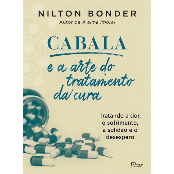 Cabala e a arte do tratamento da cura: Como tratar a dor, o sofrimento, a solidão e o desespero, de Bonder, Nilton. Editorial Editora Rocco Ltda, capa mole em português, 2019