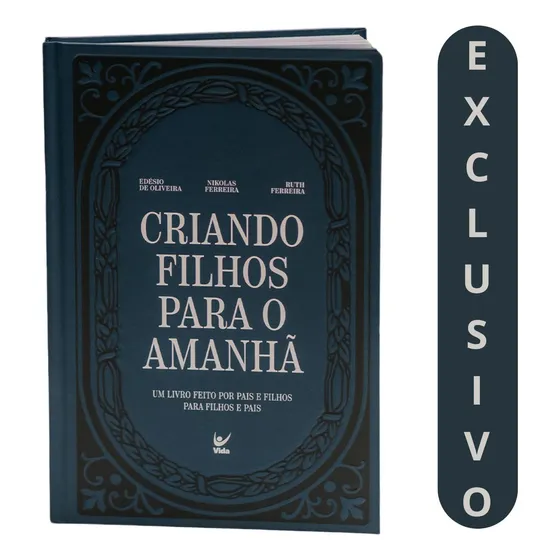 Criando Filhos Para O Amanhã: Como Preparar Seus Filhos Para Os Desafios Do Futuro | Nikolas Ferreira