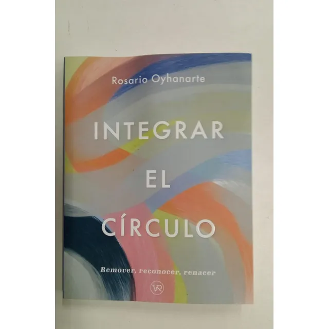 Integrar El Circulo - Rosario Oyhanarte - Como Nueva