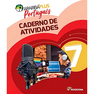 AraribĂĄ Plus: PortuguĂȘs 7 Ano Caderno De Atividades AraribĂĄ Plus: PortuguĂȘs 7 Ano Caderno De Atividades