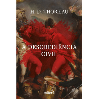 A Desobediência Civil, De Thoreau, H. D.. Editorial Edipro - Edições Profissionais Ltda, Capa Mole Em Português, 2016 A Desobediência Civil, De Thoreau, H. D.. Editorial Edipro - Edições Profissionais Ltda, Capa Mole Em Português, 2016