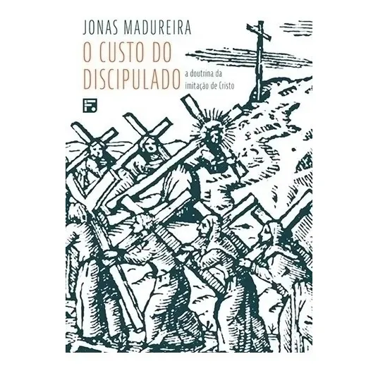 O custo do Discipulado: a doutrina da imitação de Cristo, de Madureira, Jonas. Editorial Missão Evangélica Literária, capa mole em português, 2020