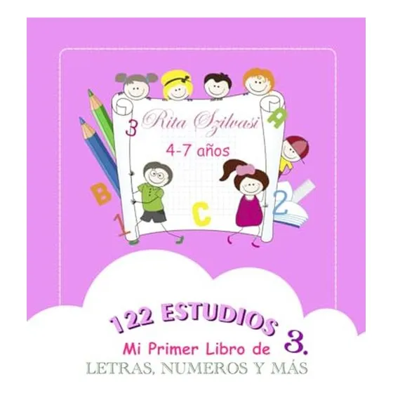 122 Estudios 3: Mi Primer Libro De Letras, Numeros Y Mas (sp