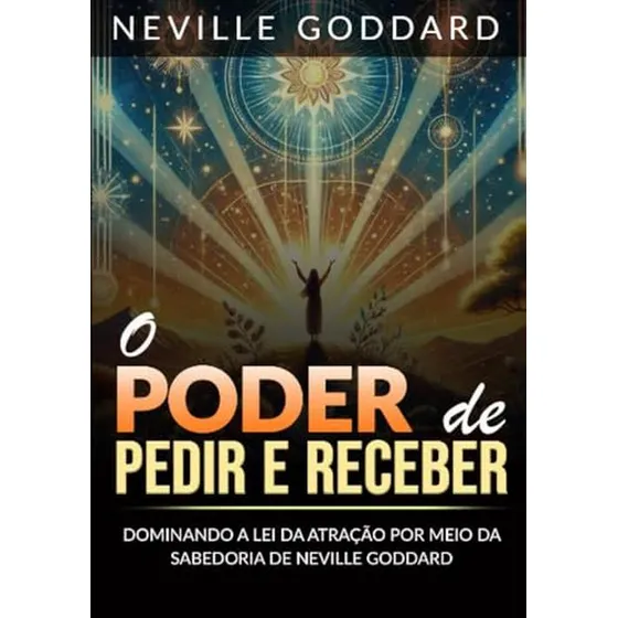 O Poder De Pedir E Receber (traduzido): Dominando A Lei Da A