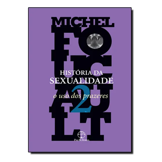 História da sexualidade: O uso dos prazeres (Vol. 2), de Michel Foucault. Editora PAZ E TERRA, capa mole em português