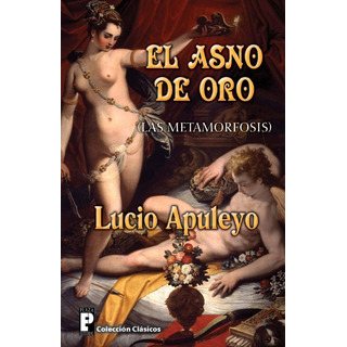 Libro: El Asno De Oro: Las Metamorfosis (edición En Español) Libro: El Asno De Oro: Las Metamorfosis (edición En Español)