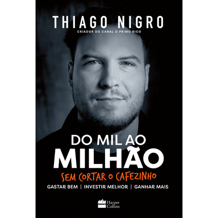 Do mil ao milhão, de Nigro, Thiago. Casa dos Livros Editora Ltda, capa mole em português, 2018