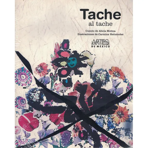 TACHE AL TACHE, de Alicia Molina, Carmina Hernadez, Covarrubias. Editorial Artes de México, tapa pasta blanda, edición 1 en español, 2010