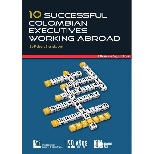 10 Successful Colombianexecutives Working Abroad, De Robert Branwayn. Editorial Cesa, Tapa Blanda En Inglés, 2014