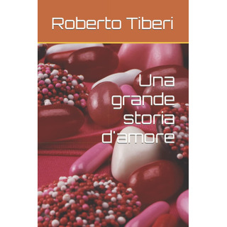 Libro: Una Grande Storia D Amore (italian Edition) Libro: Una Grande Storia D Amore (italian Edition)