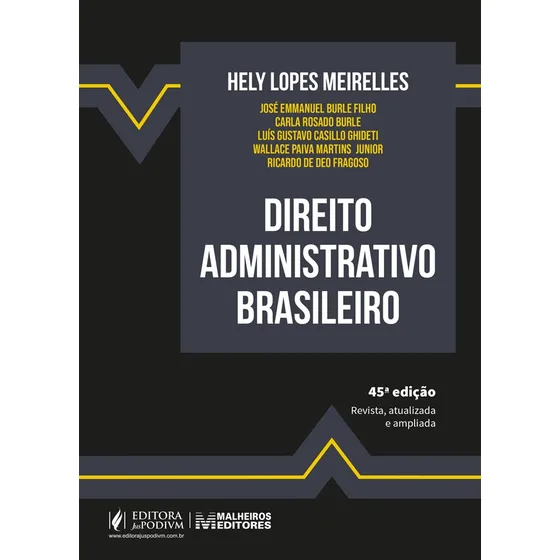 Direito Administrativo Brasileiro - 45 Edição 2025 Juspodivm, De Hely Lopes Meirelles., Vol. Único. Editorial Juspodivm, Capa Dura, Edição 45 Em Português, 2025