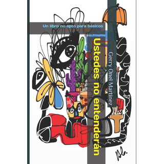 Libro: Ustedes No Entenderán: Un Libro No Apto Para Básicos Libro: Ustedes No Entenderán: Un Libro No Apto Para Básicos