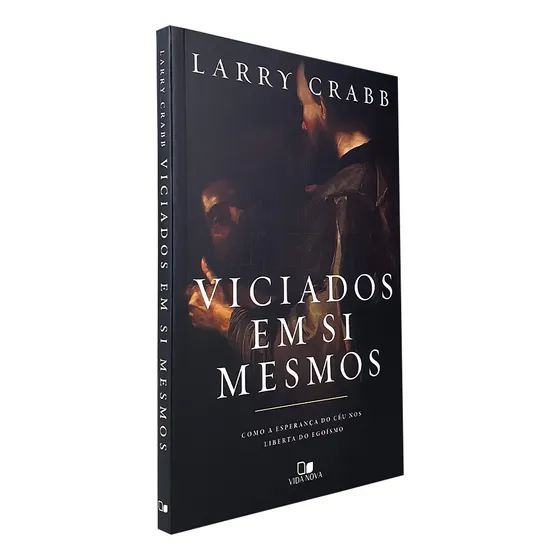 Livro Viciados Em Si Mesmos Larry Crabb