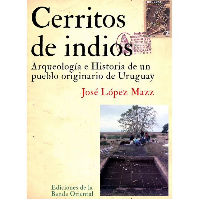 Cerritos De Indios: Arqueología E Historia De Un Pueblo Originario De Uruguay, De José López Mazz. Editorial Banda Oriental, Tapa Blanda, Edición 1 En Español, 2024