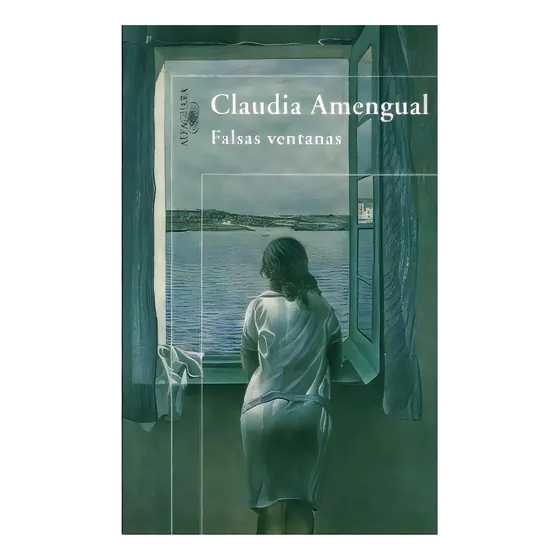 Falsas Ventanas*, De Claudia Amengual. Editorial Alfaguara, Edición 1 En Español