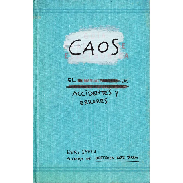 Caos - El Manual De Accidentes Y Errores - Smith Keri