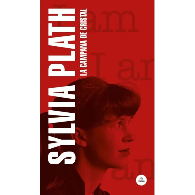 La campana de cristal, de Sylvia Plath. Editorial Literatura Random House, tapa blanda en español, 2022
