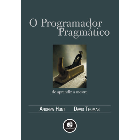 O Programador Pragmático Andrew Hunt , David Thomas O Programador Pragmático Andrew Hunt , David Thomas