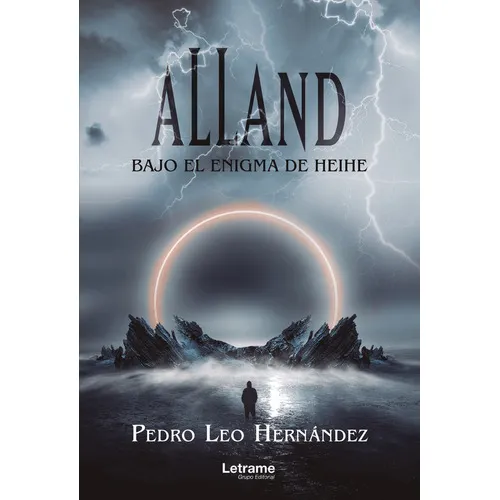 Alland, Bajo El Enigma De Heihe, De Pedro Leo Hernández. Editorial Letrame, Tapa Blanda En Español, 2022