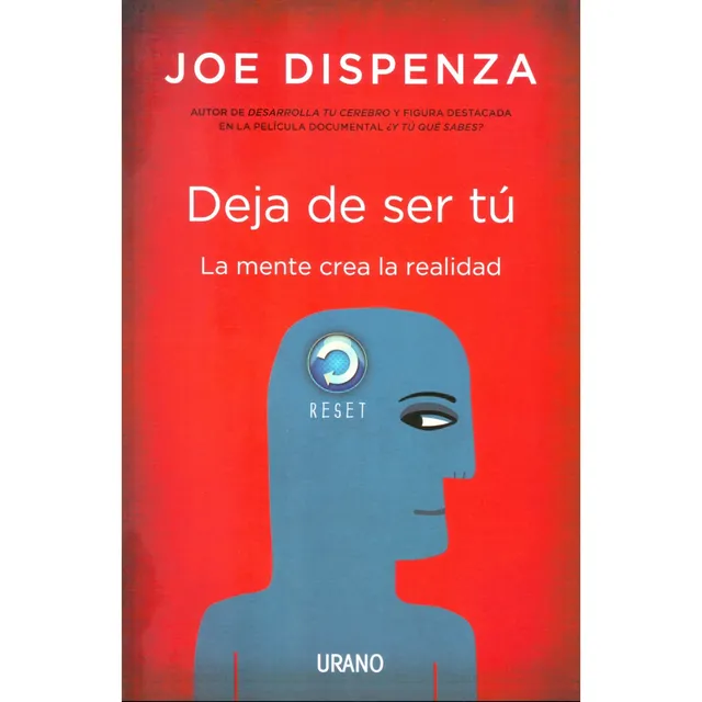 Deja De Ser Tu La Mente Crea La Realidad de Joe Dispenza Editorial Urano
