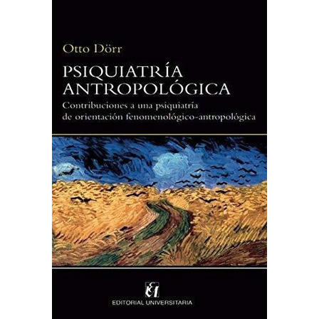 Psiquiatria Antropologica Contribuciones A Una..., De Dörr, Otto. Editorial Editorial Universitaria De Chile En Español Psiquiatria Antropologica Contribuciones A Una..., De Dörr, Otto. Editorial Editorial Universitaria De Chile En Español