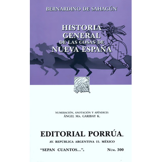 Historia General De Cosas De Nueva España - Sahagún - Porrúa Historia General De Cosas De Nueva España - Sahagún - Porrúa