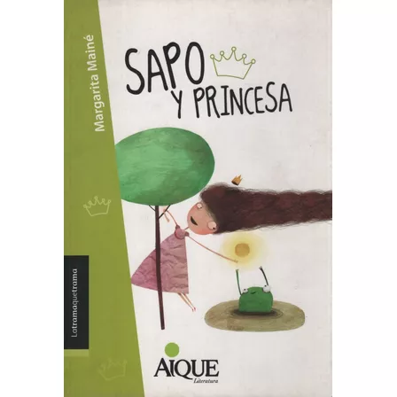 Sapo Y Princesa - Latramaquetrama, de MAINE, MARGARITA. Editorial Aique, tapa blanda en español, 2012
