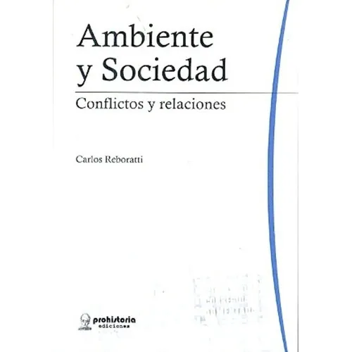 Ambiente Y Sociedad - Reboratti, Carlos, De Reboratti, Carlos. Editorial Prohistoria En Español