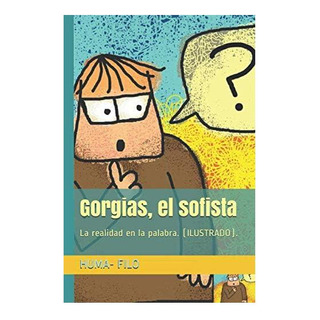 Libro: Gorgias, El Sofista: La Realidad En La Palabra Libro: Gorgias, El Sofista: La Realidad En La Palabra
