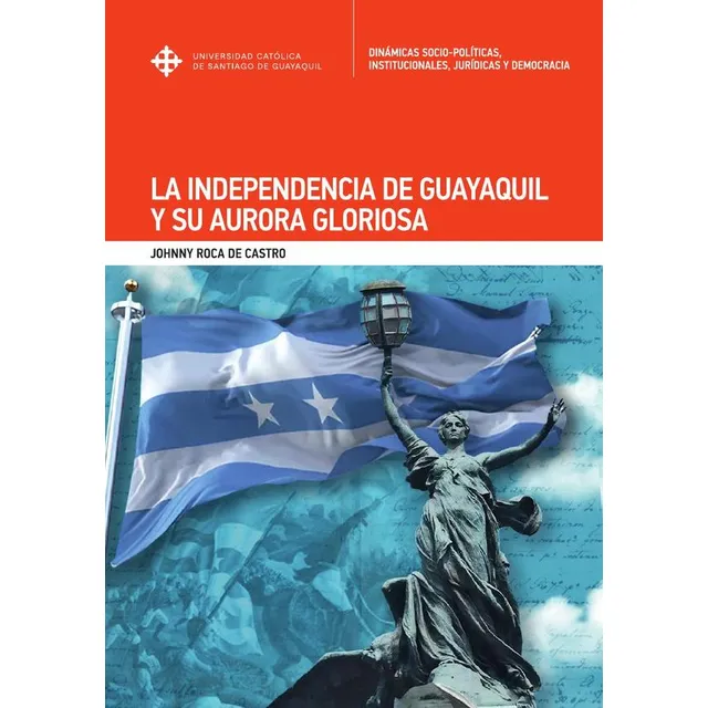 La Independencia De Guayaquil Y Su Aurora Gloriosa...