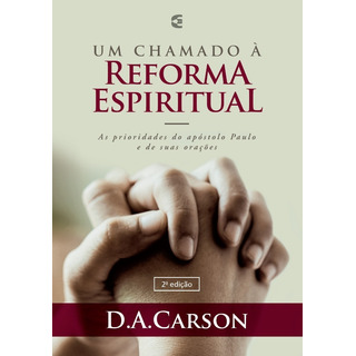 Um Chamado À Reforma Espiritual | D. A. Carson Um Chamado À Reforma Espiritual | D. A. Carson
