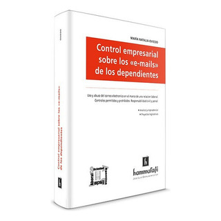 Control Empresarial Sobre Los «e-mails» De Los Dependientes, De Oviedo, María Natalia. Editorial Hammurabi En Español Control Empresarial Sobre Los «e-mails» De Los Dependientes, De Oviedo, María Natalia. Editorial Hammurabi En Español