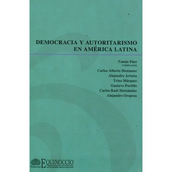 Democracia Y Autoritarismo En America Latina - Tomas Paez