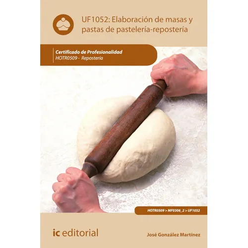 Elaboración De Masas Y Pastas De Pastelería-repostería. Hotr0509 - Repostería, De Antonio Caro Sánchez-lafuente Y José González Martínez. Ic Editorial, Tapa Blanda En Español, 2018