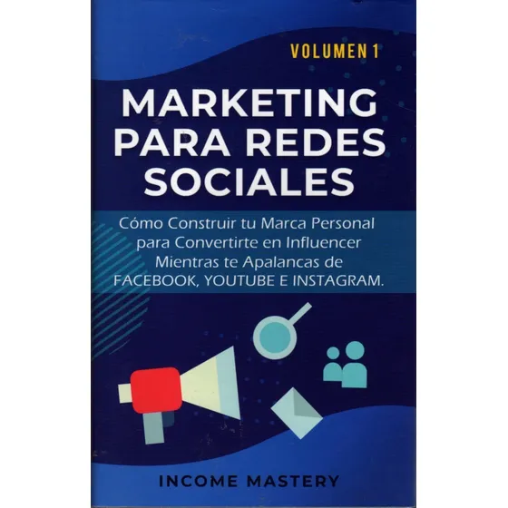 Marketing Para Redes Sociales. Volumen 1. Income Mastery