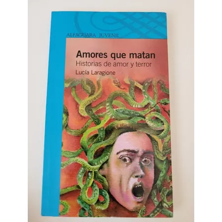 Amores Que Matan - L Laragione - Alfaguara Juvenil