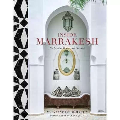 Inside Marrakesh : Enchanting Homes And Gardens - Meryann...